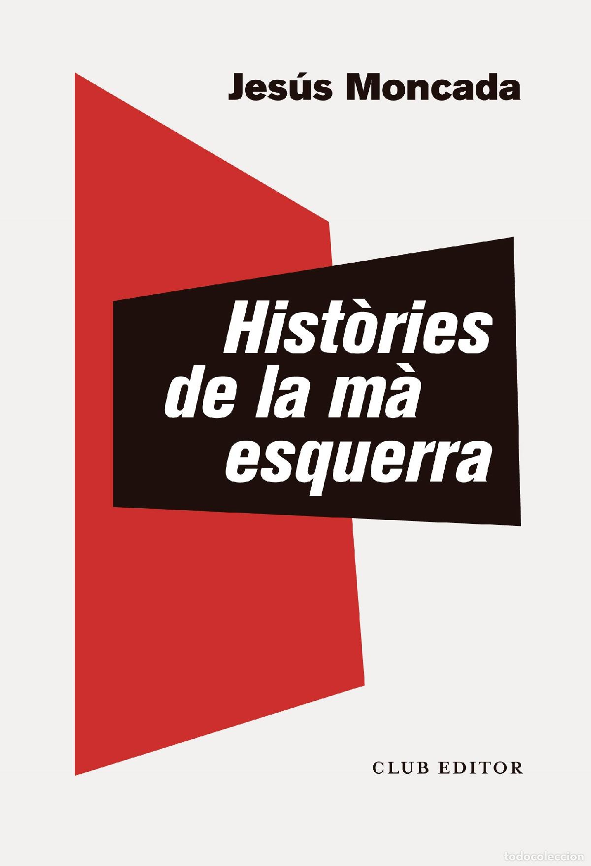 Libros: HIST&Ograve;RIES DE LA M&Agrave; ESQUERRA - MONCADA, JES&Uacute;S, - Foto 1