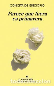 Libros: PARECE QUE FUERA ES PRIMAVERA - DE GREGORIO, CONCITA, - Foto 1