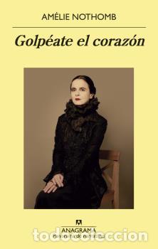 Libros: GOLP&Eacute;ATE EL CORAZ&Oacute;N - NOTHOMB, AM&Eacute;LIE, - Foto 1