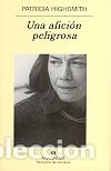 Libros: AFICION PELIGROSA, UNA - HIGHSMITH, PATRICIA, - Foto 1