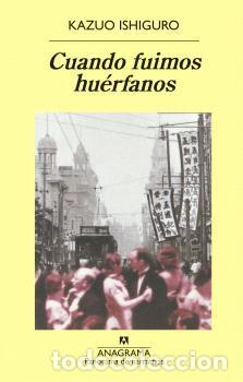 Libros: CUANDO FUIMOS HUERFANOS - ISHIGURO, KAZUO, - Foto 1