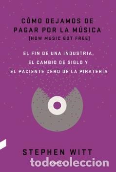 Libros: C&Oacute;MO DEJAMOS DE PAGAR POR LA M&Uacute;SICA - WITT, STEPHEN, - Foto 1
