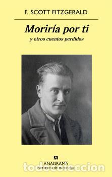 Libros: MORIR&Iacute;A POR TI - FITZGERALD, SCOTT F.,