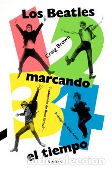 Libros: 1, 2, 3, 4: LOS BEATLES MARCANDO EL TIEMPO - BROWN, CRAIG,