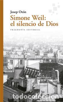 Libros: SIMONE WEIL: EL SILENCIO DE DIOS - OT&Oacute;N, JOSEP, - Foto 1