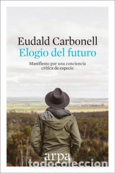 Libros: ELOGIO DEL FUTURO - CARBONELL, EUDALD, - Foto 1