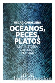 Libros: OC&Eacute;ANOS, PECES, PLATOS - CABALLERO, OSCAR, - Foto 1