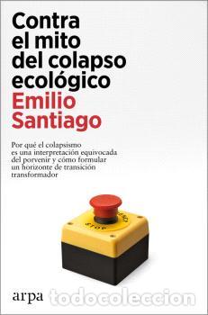 Libri di seconda mano: CONTRA EL MITO DEL COLAPSO ECOL&Oacute;GICO - SANTIAGO, EMILIO,