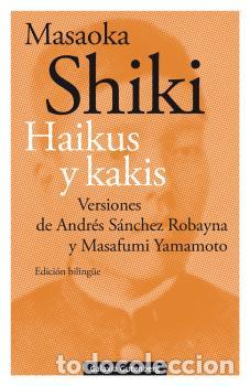 Libros: HAIKUS Y KAKIS - SHIKI, MASAOKA, - Foto 1
