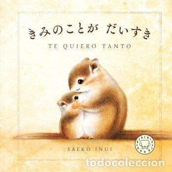 Libros: TE QUIERO TANTO - INUI, SAEKO, - Foto 1