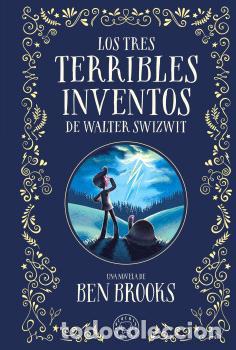 Libros: TRES TERRIBLES INVENTOS DE WALTER SWITZWIT, LOS - BROOKS, BEN, - Foto 1