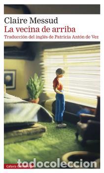 Libros: VECINA DE ARRIBA, LA - MESSUD, CLAIRE, - Foto 1