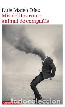 Libros: MIS DELITOS COMO ANIMAL DE COMPA&Ntilde;&Iacute;A - D&Iacute;EZ, LUIS MATEO - Foto 1
