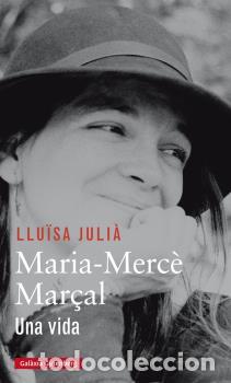 Libros: MARIA MERC&Egrave; MAR&Ccedil;AL. UNA VIDA - JULI&Agrave;, LLU&Iuml;SA, - Foto 1
