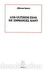 Libros: &Uacute;LTIMOS D&Iacute;AS DE EMMANUEL KANT, LOS - SASTRE, ALFONSO,