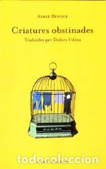 Libros: CRIATURES OBSTINADES - BENDER, AIMEE, - Foto 1