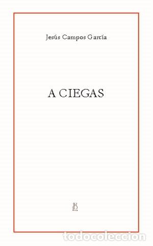 Libros: A CIEGAS - CAMPOS GARCIA, JESUS, - Foto 1