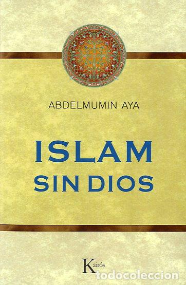 Libros: ISLAM SIN DIOS - AYA, ABDELMUMIN, - Foto 1