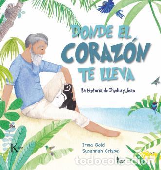 Libros: DONDE EL CORAZ&Oacute;N TE LLEVA - GOLD, IRMA, - Foto 1