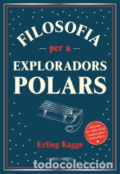 Libros: FILOSOFIA PER A EXPLORADORS POLARS - KAGGE, ERLING, - Foto 1