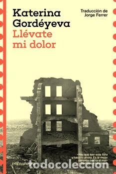 Libros: LL&Eacute;VATE MI DOLOR - GORD&Eacute;YEVA, KATERINA