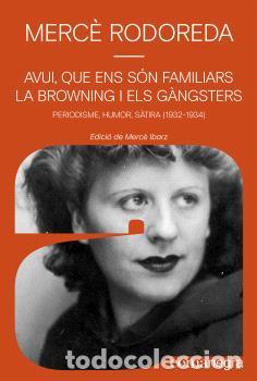 Libros: AVUI, QUE ENS S&Oacute;N FAMILIARS LA BROWNING I ELS G&Agrave;NGSTERS - RODOREDA, MERC&Egrave;,