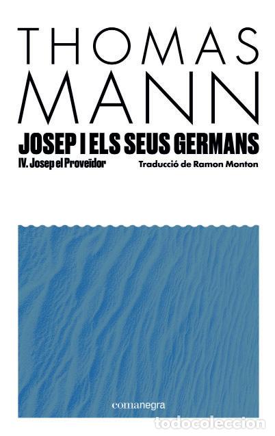 Libros: JOSEP I ELS SEUS GERMANS IV - MANN, THOMAS,