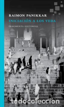 Libros: INICIACI&Oacute;N A LOS VEDA - PANIKKAR, RAIMON, - Foto 1