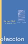 Libros: SIMONE WEIL EL SILENCI DE DEU ASS-10 - OT&Oacute;N, JOSEP, - Foto 1
