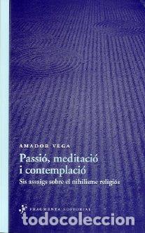 Libros: PASSIO MEDITACIO I CONTEMPLACIO - VEGA, AMADOR, - Foto 1