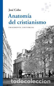 Libros: ANATOM&Iacute;A DEL CRISTIANISMO - COBO, JOS&Eacute;, - Foto 1