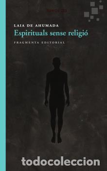 Libros: ESPIRITUALS SENSE RELIGI&Oacute; - DE AHUMADA, LAIA, - Foto 1