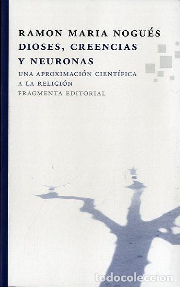 Libros: DIOSES CREENCIAS Y NEURONAS * - NOGU&Eacute;S, RAMON M., - Foto 1
