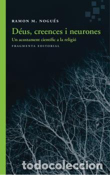 Libros: D&Eacute;US, CREENCES I NEURONES - NOGU&Eacute;S, RAMON M., - Foto 1