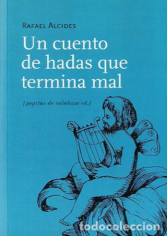 Libros: CUENTO DE HADAS QUE TERMINA MAL, UN - ALCIDES, RAFAEL, - Foto 1