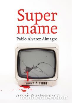Libros: SUPERMAME - ALMAGRO, PABLO &Aacute;LVAREZ, - Foto 1