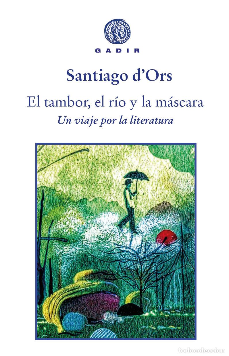 Libros: TAMBOR, EL R&Iacute;O Y LA M&Aacute;SCARA, EL - DORS, SANTIAGO, - Foto 1