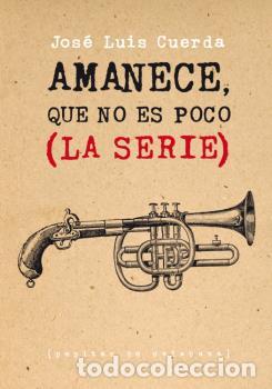 Libros: AMANECE QUE NO ES POCO (LA SERIE) - CUERDA, JOS&Eacute; LUIS, - Foto 1