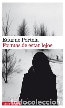 Libros: FORMAS DE ESTAR LEJOS * - PORTELA, EDURNE, - Foto 1