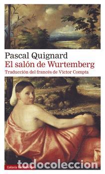 Libros: SAL&Oacute;N DE WURTEMBERG, EL - QUIGNARD, PASCAL, - Foto 1