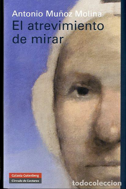 Libros: ATREVIMIENTO DE MIRAR * - MU&Ntilde;OZ MOLINA, ANTONIO, - Foto 1