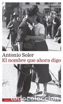 Libros: NOMBRE QUE AHORA DIGO, EL - SOLER, ANTONIO, - Foto 1