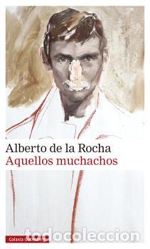 Libri di seconda mano: AQUELLOS MUCHACHOS - DE LA ROCHA, ALBERTO