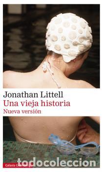 Libros: VIEJA HISTORIA, UNA - LITTELL, JONATHAN, - Foto 1
