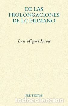 Libros: DE LAS PROLONGACIONES DE LO HUMANO - ISAVA, LUIS MIGUEL - Foto 1