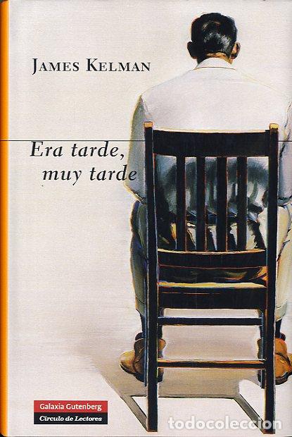Libros: ERA TARDE, MUY TARDE - KELMAN, JAMES, - Foto 1