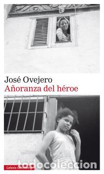 Libros: A&Ntilde;ORANZA DEL H&Eacute;ROE - OVEJERO, JOS&Eacute;, - Foto 1