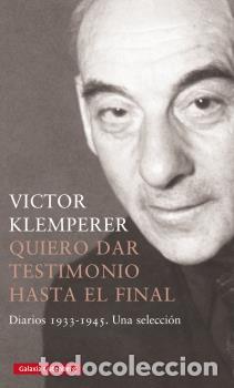 Libros: QUIERO DAR TESTIMONIO HASTA EL FINAL - KLEMPERER, VICTOR, - Foto 1