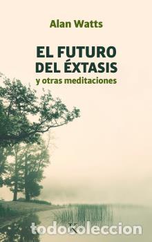 Libros: FUTURO DEL EXTASIS Y OTRAS MEDITACIONES - WATTS, ALAN, - Foto 1