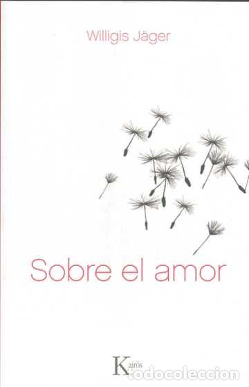Libros: SOBRE EL AMOR - JAGER, WILLIGIS, - Foto 1